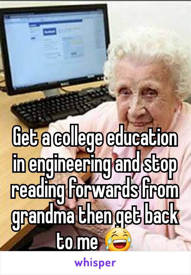 Get a college education in engineering and stop reading forwards from grandma then get back to me 😂