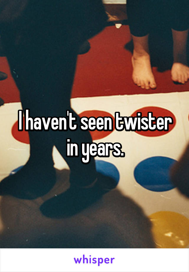 I haven't seen twister in years.