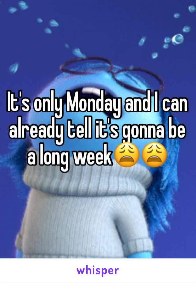 It's only Monday and I can already tell it's gonna be a long week😩😩