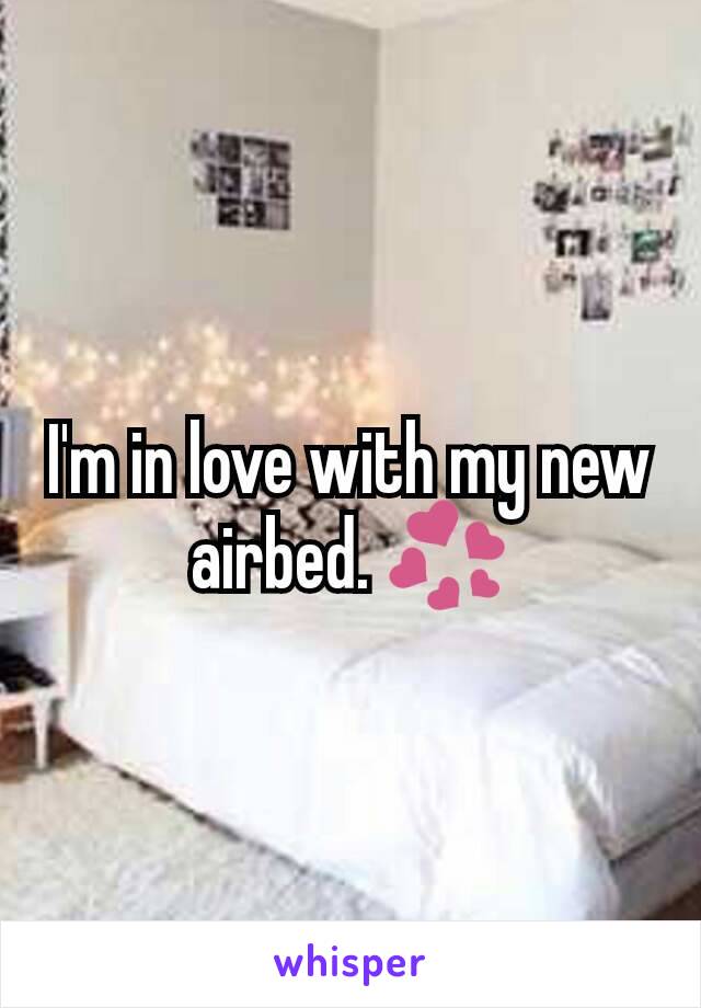 I'm in love with my new airbed. 💞