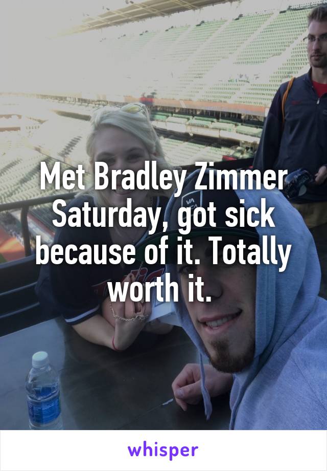 Met Bradley Zimmer Saturday, got sick because of it. Totally worth it. 