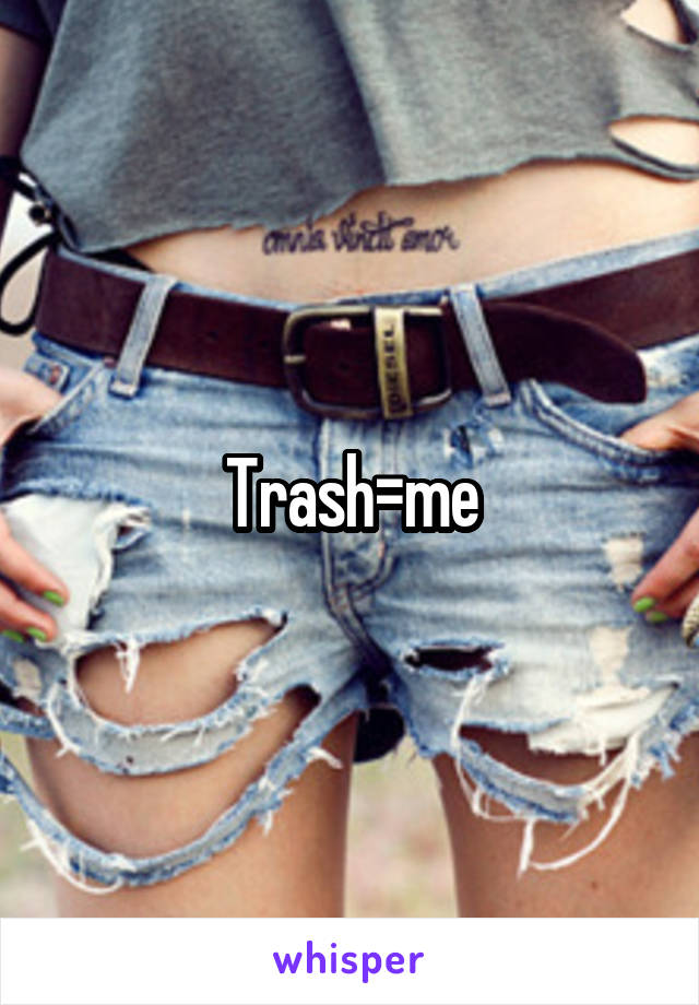 Trash=me