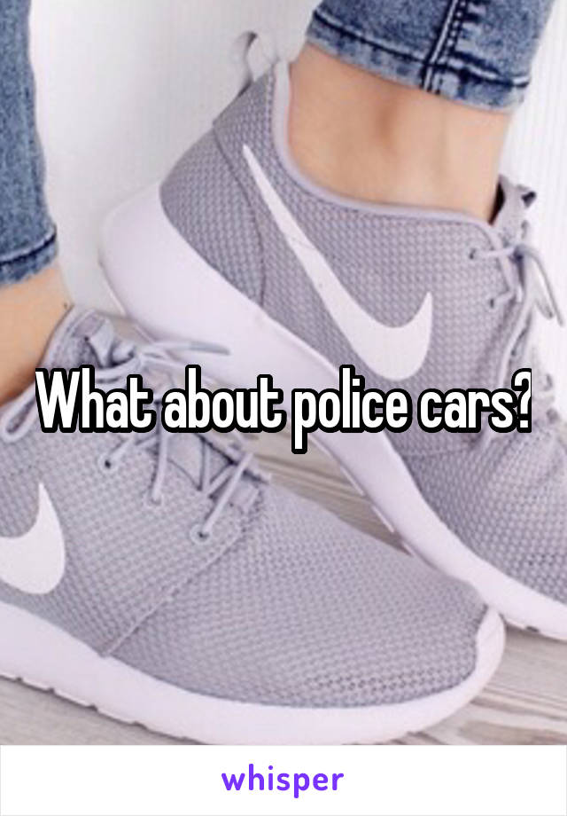 What about police cars?