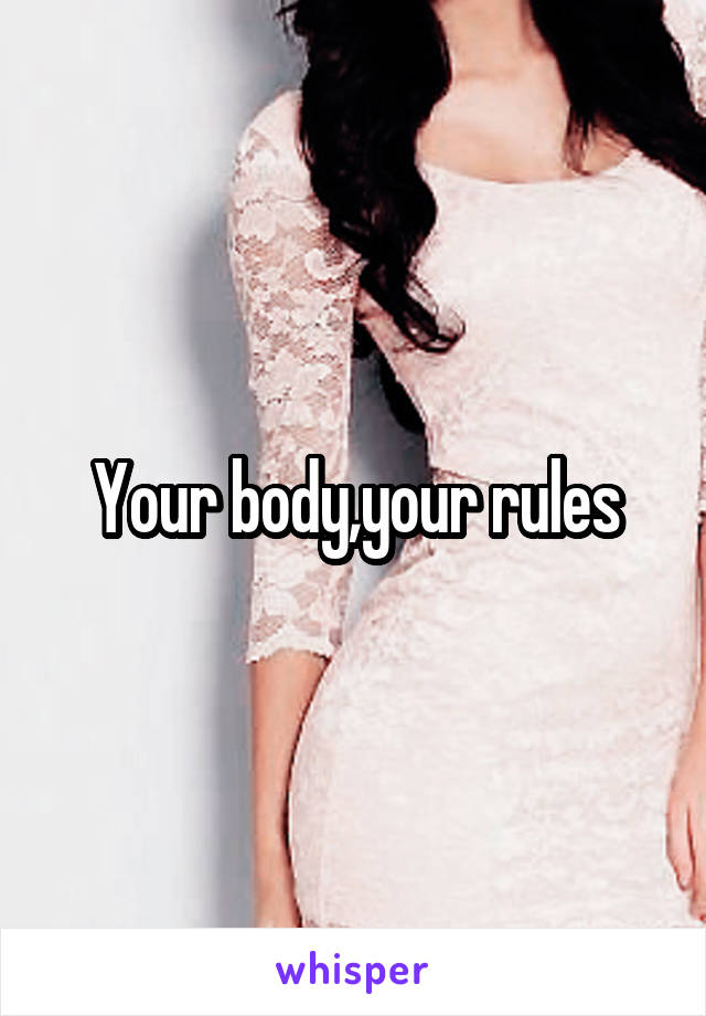 Your body,your rules