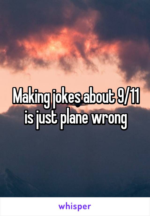 Making jokes about 9/11 is just plane wrong