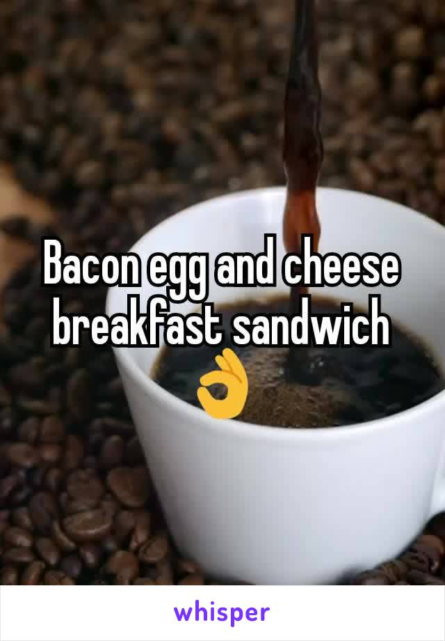 Bacon egg and cheese breakfast sandwich 👌