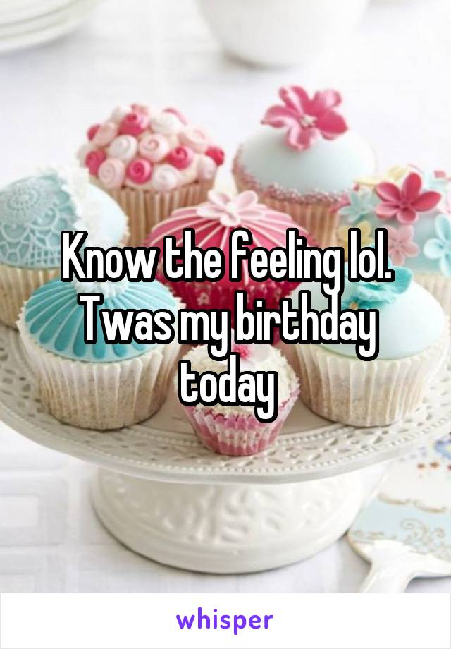 Know the feeling lol. Twas my birthday today