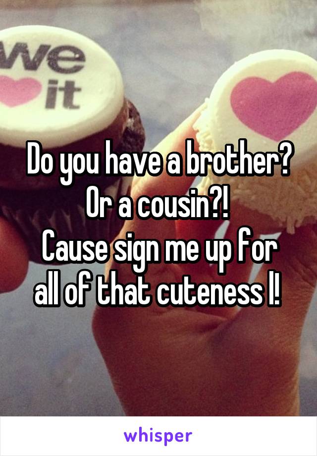 Do you have a brother? Or a cousin?! 
Cause sign me up for all of that cuteness l! 