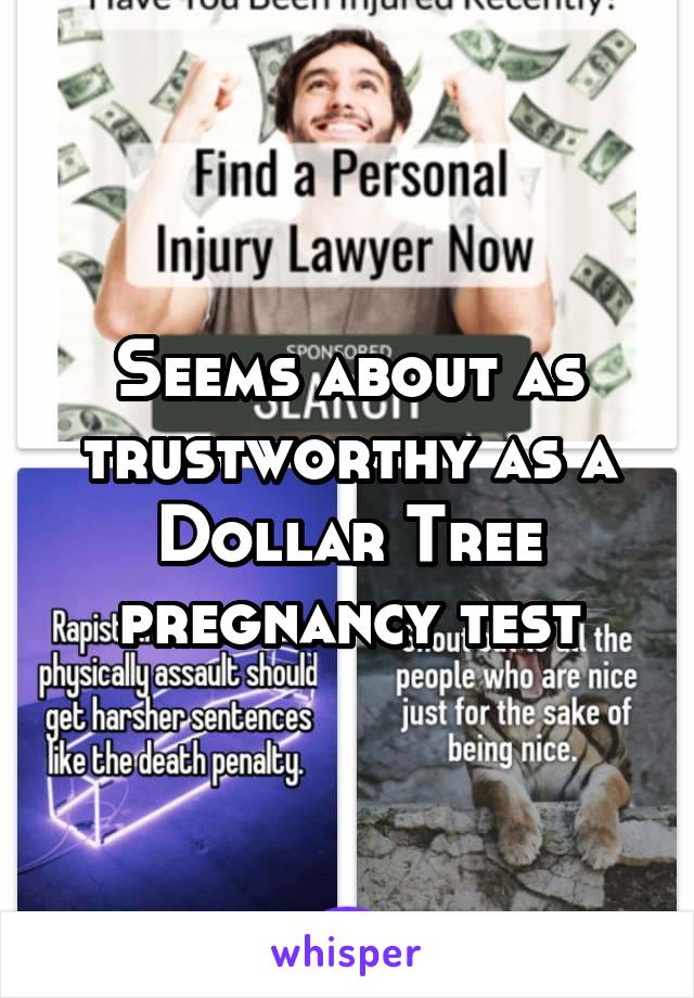 Seems about as trustworthy as a Dollar Tree pregnancy test