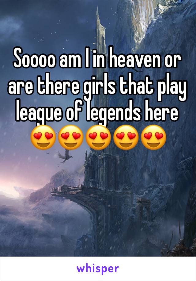 Soooo am I in heaven or are there girls that play league of legends here 😍😍😍😍😍