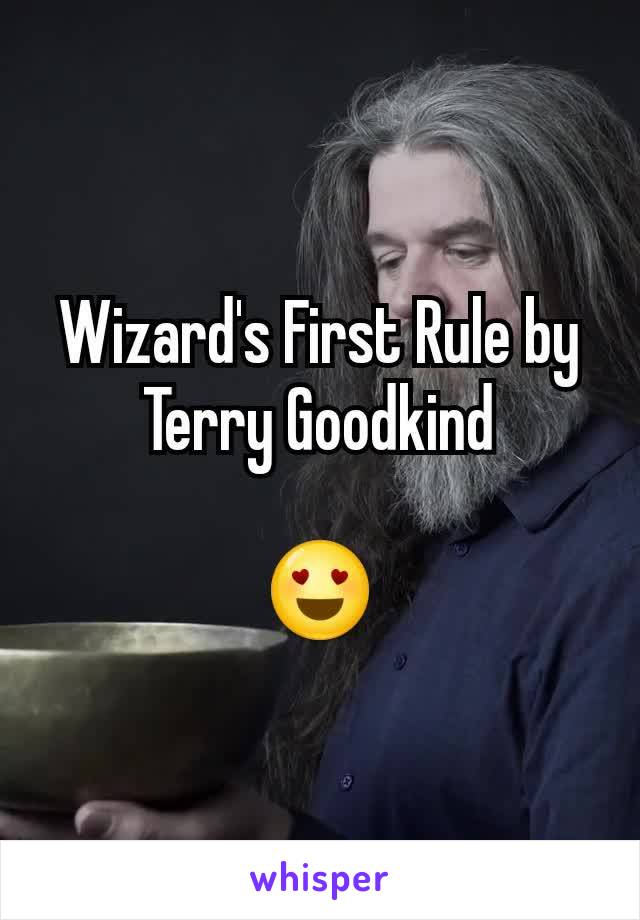 Wizard's First Rule by Terry Goodkind

😍