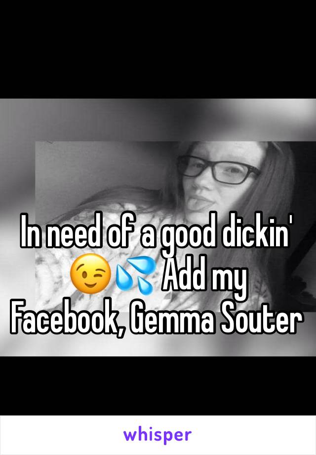 In need of a good dickin' 😉💦 Add my Facebook, Gemma Souter