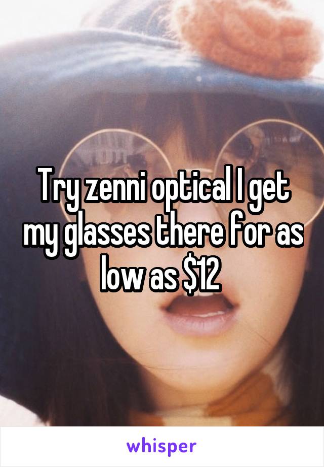 Try zenni optical I get my glasses there for as low as $12 