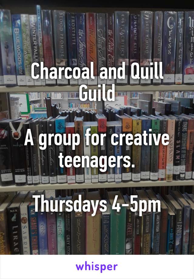 Charcoal and Quill Guild

A group for creative teenagers.

Thursdays 4-5pm