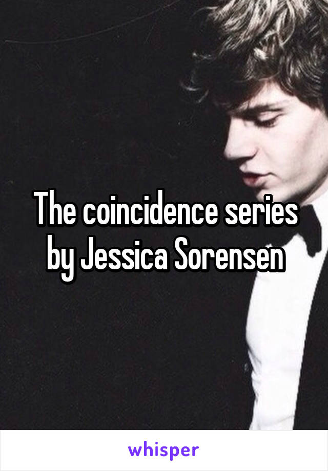 The coincidence series by Jessica Sorensen