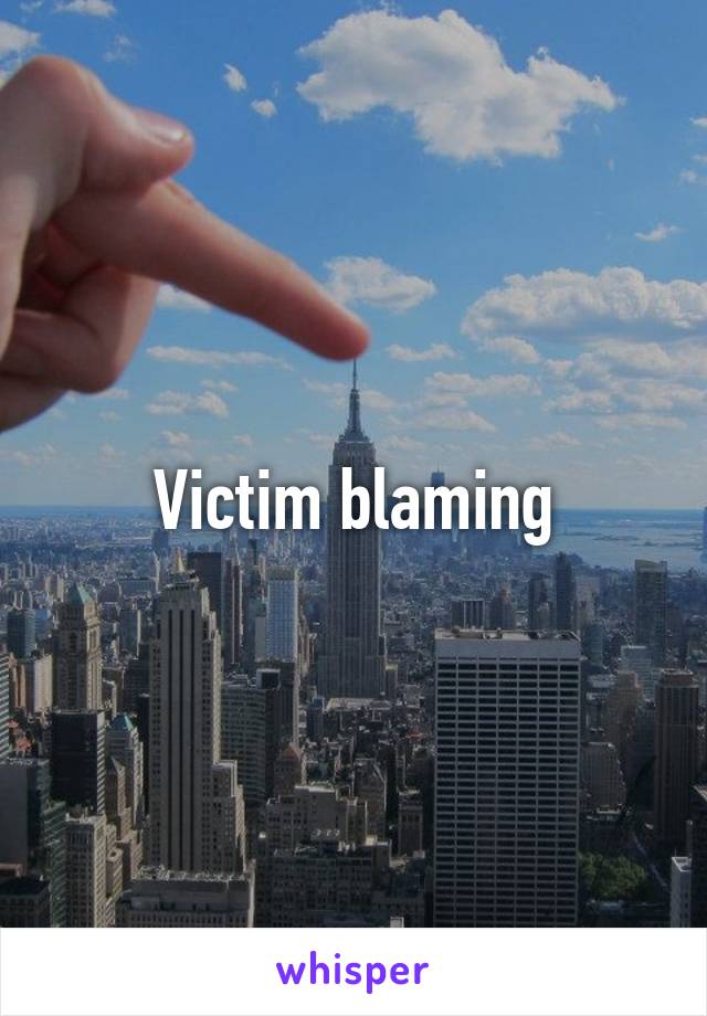 Victim blaming