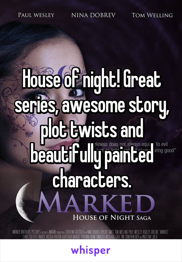 House of night! Great series, awesome story, plot twists and beautifully painted characters.