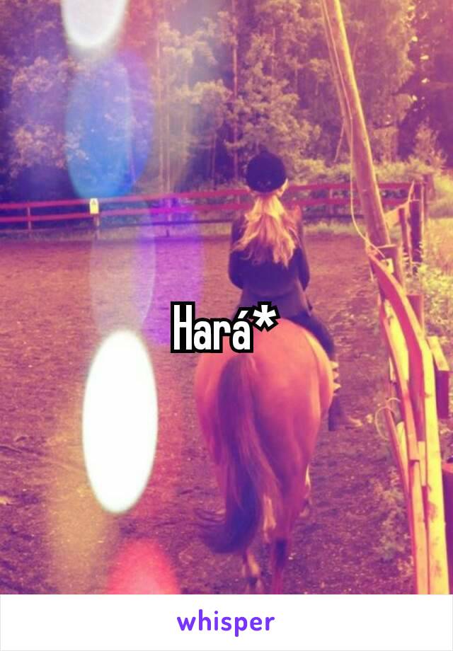 Hará*