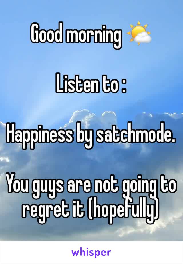 
Good morning 🌤

Listen to : 

Happiness by satchmode.

You guys are not going to regret it (hopefully)