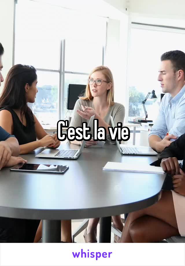 C'est la vie