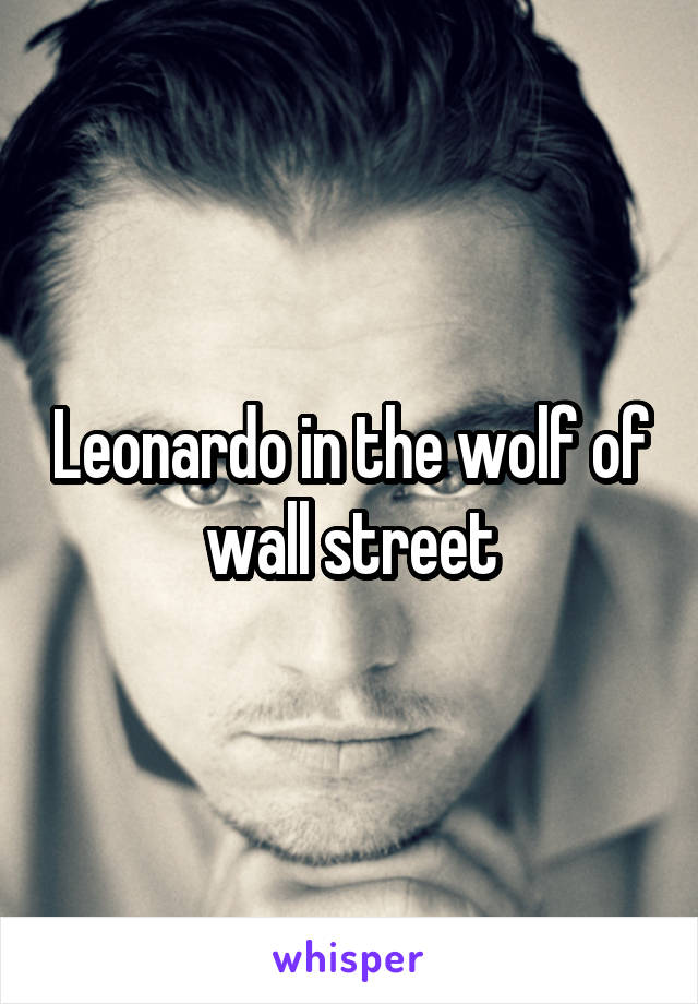 Leonardo in the wolf of wall street