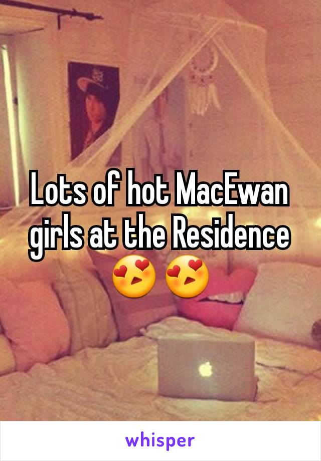 Lots of hot MacEwan girls at the Residence 😍😍