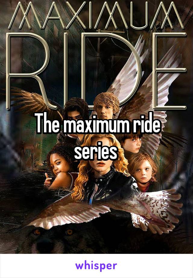 The maximum ride series 