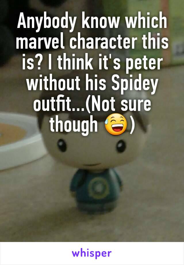 Anybody know which marvel character this is? I think it's peter without his Spidey outfit...(Not sure though 😅)