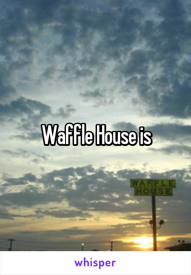 Waffle House is