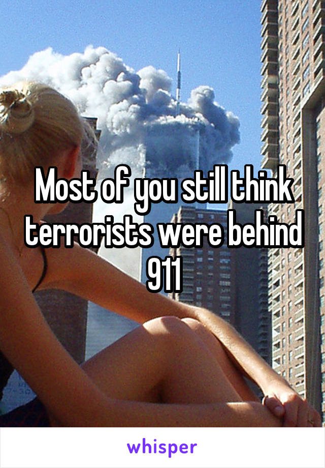 Most of you still think terrorists were behind 911