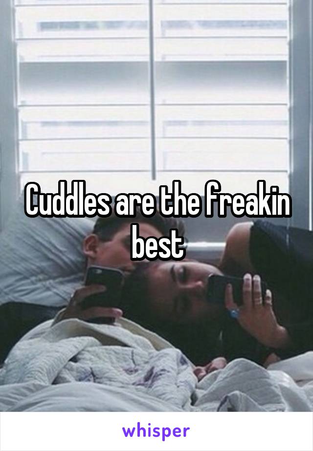 Cuddles are the freakin best