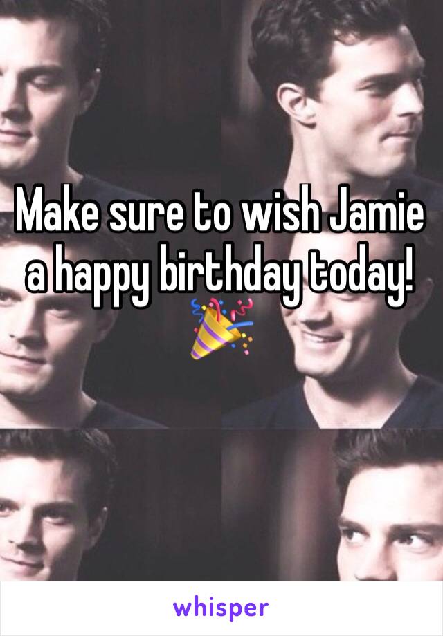 Make sure to wish Jamie a happy birthday today! 🎉 