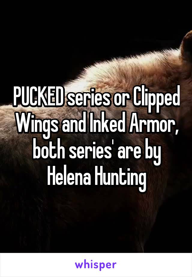 PUCKED series or Clipped Wings and Inked Armor, both series' are by Helena Hunting