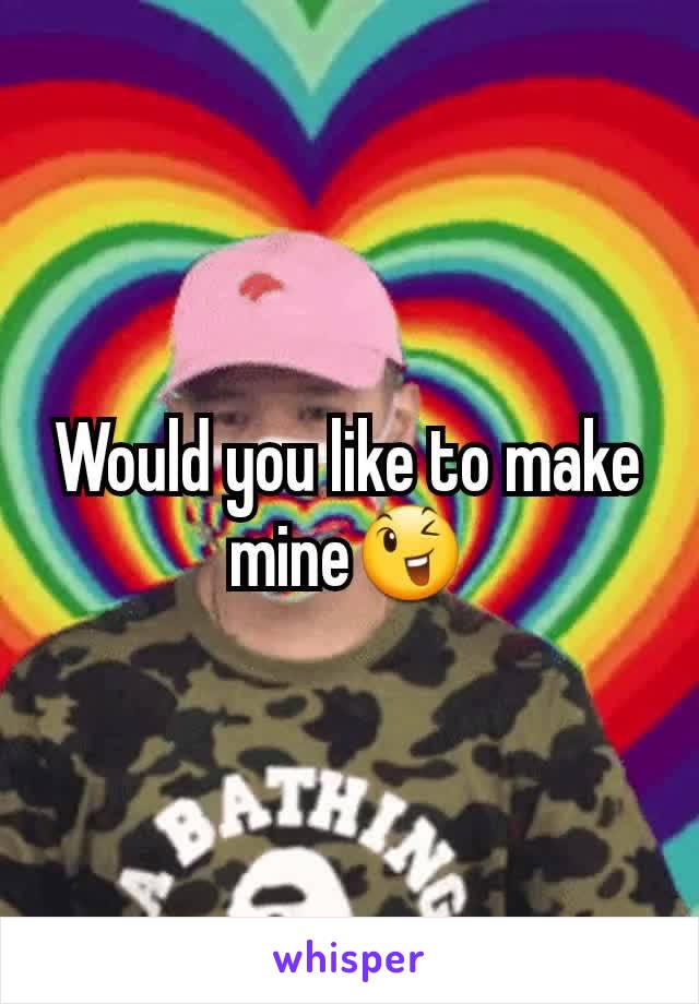 Would you like to make mine😉