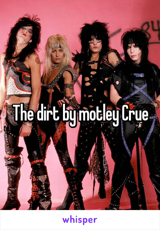 The dirt by motley Crue