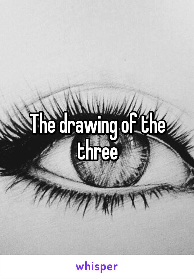 The drawing of the three