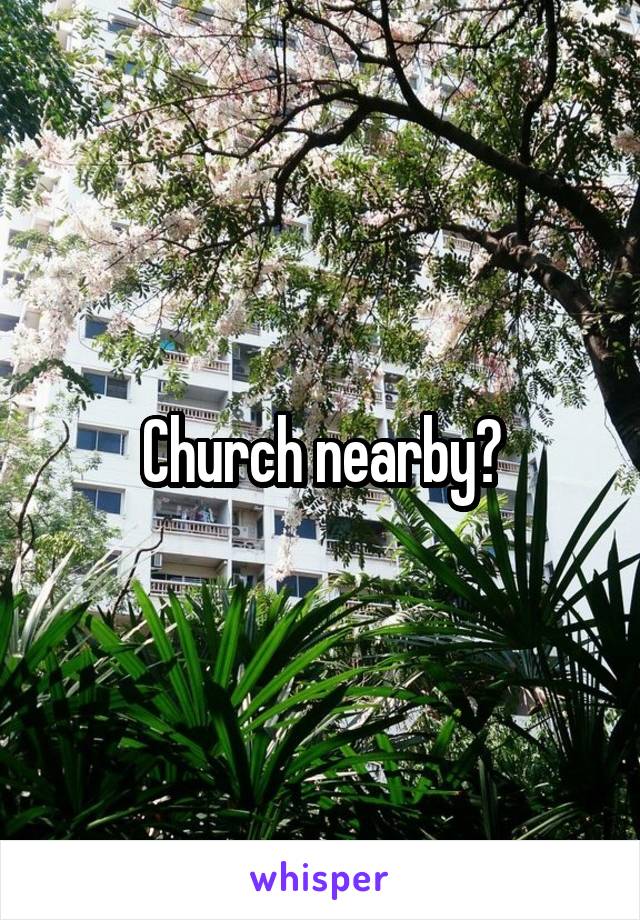 Church nearby?