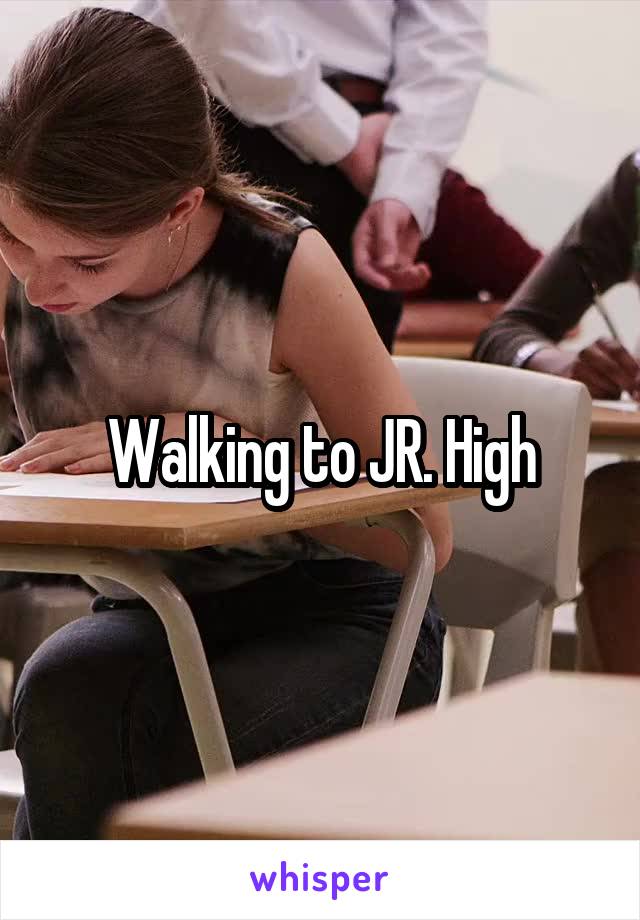 Walking to JR. High