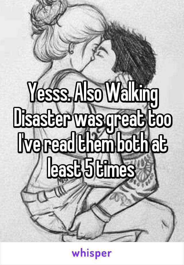 Yesss. Also Walking Disaster was great too I've read them both at least 5 times 