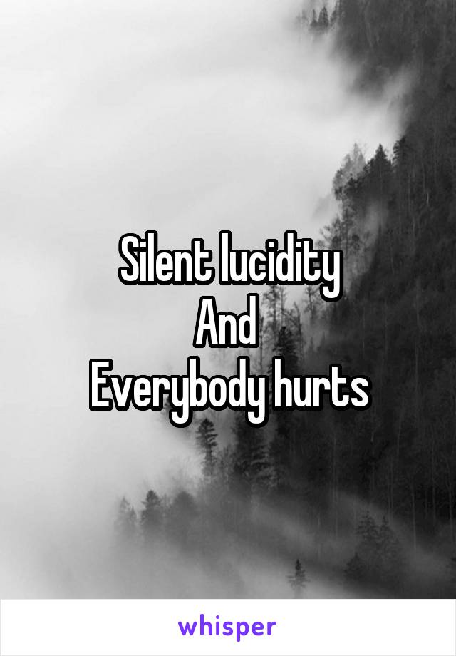 Silent lucidity
And 
Everybody hurts