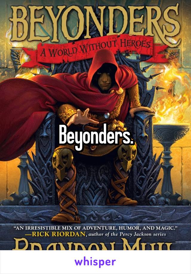 Beyonders.