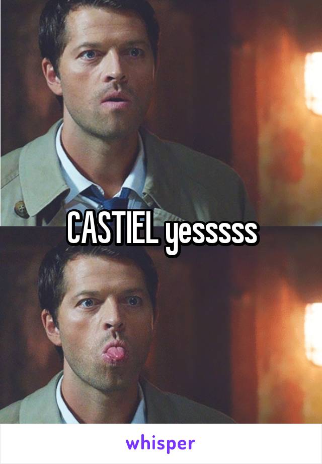 CASTIEL yesssss