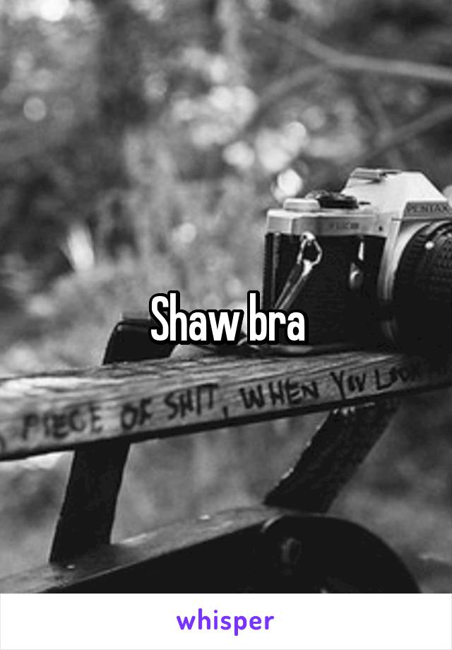 Shaw bra