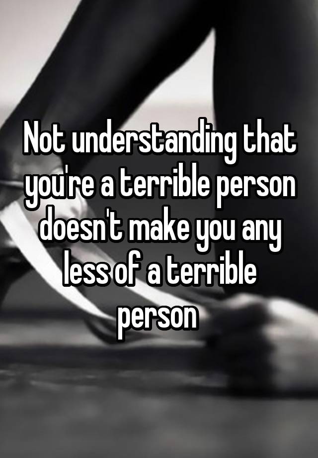 What To Do If You Are A Terrible Person