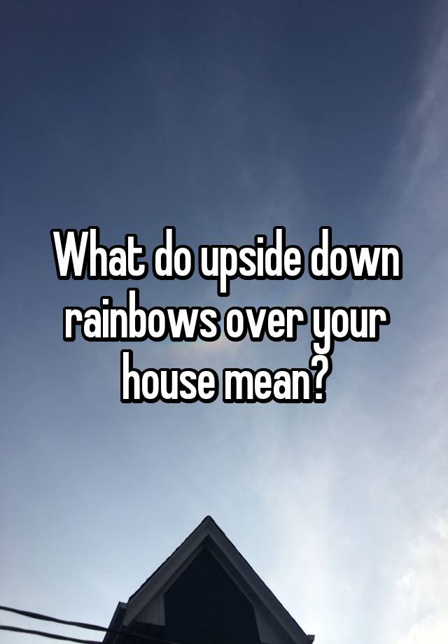 What Do Upside Down Rainbows Mean