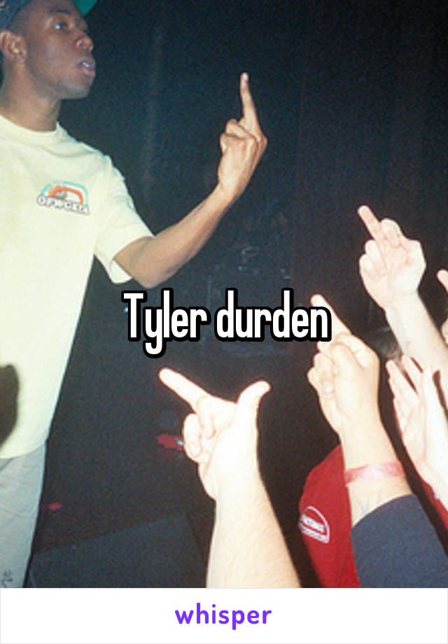 Tyler durden