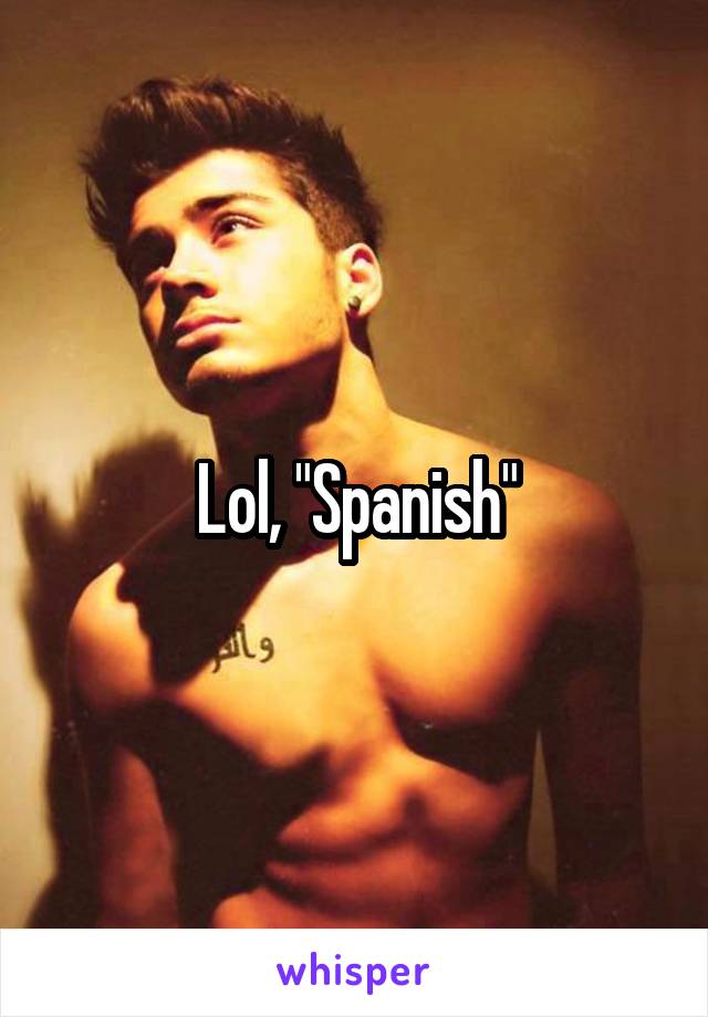 Lol, "Spanish"