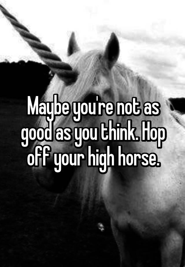 get-off-your-high-horse-reclaiming-my-sanity