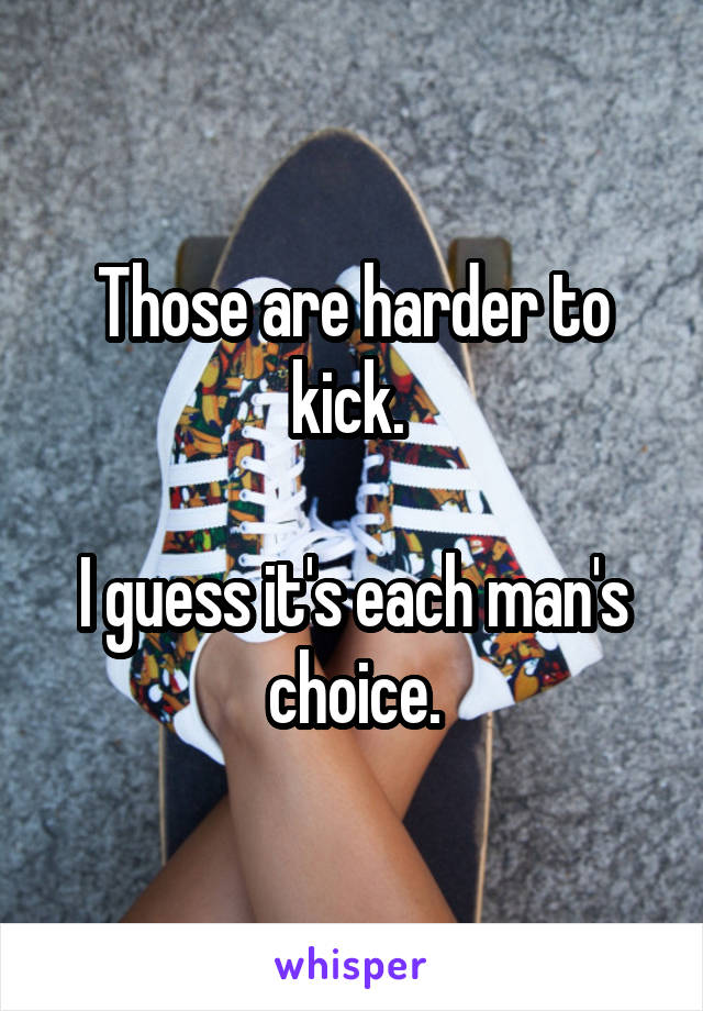 Those are harder to kick. 

I guess it's each man's choice.