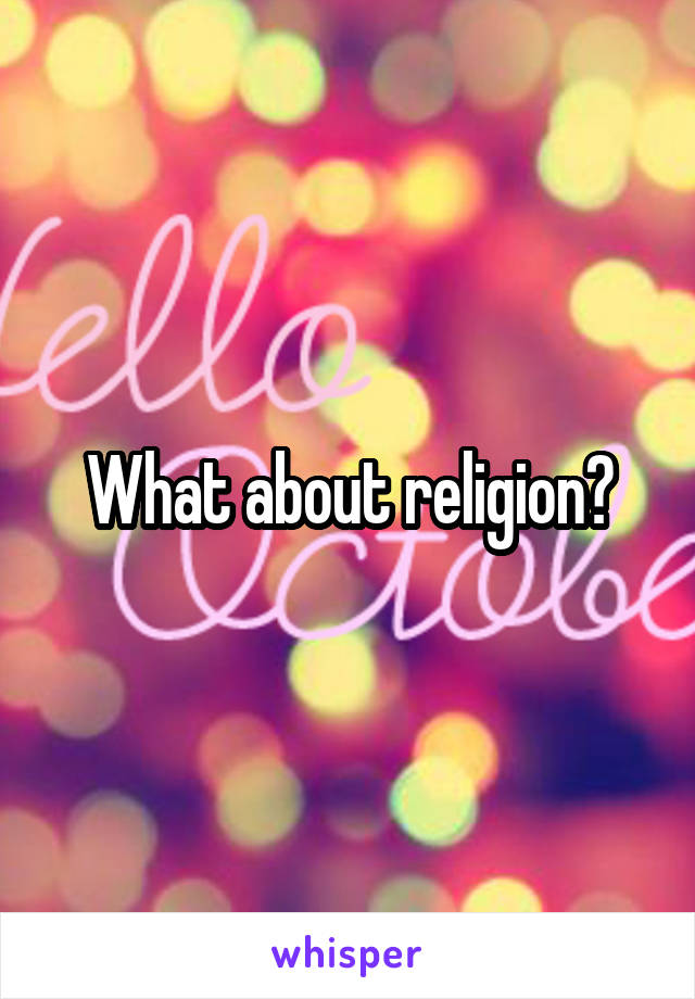 What about religion?
